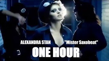 Mr Saxobeat (1 HOUR) - Alexandra Stan