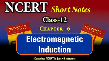 NCERT Short Notes | Class 12 Chapter 6 | Electromagnetic Induction