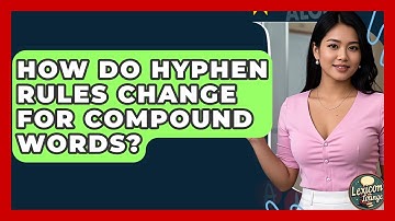 How Do Hyphen Rules Change For Compound Words? - Lexicon Lounge