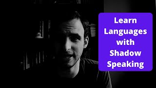 Learning Languages with Shadow Speaking