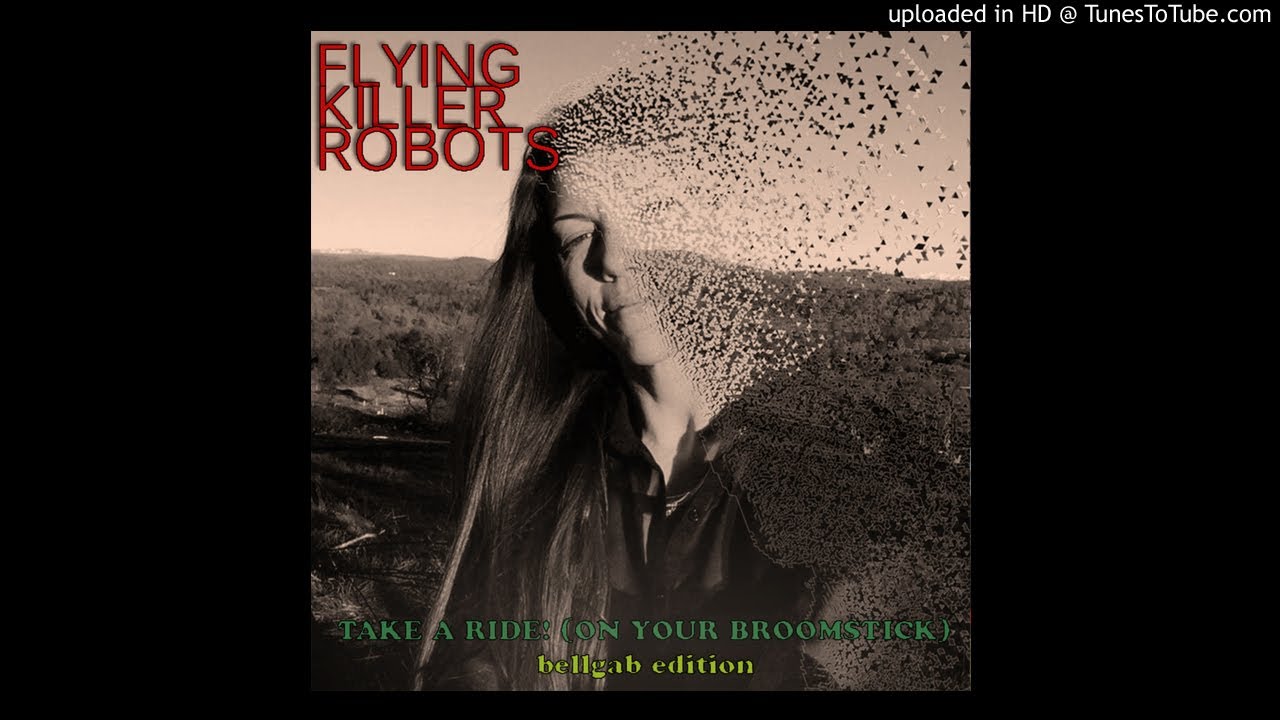 Flying Killer Robots Take A Ride! (On Your Broomstick) Bellgab