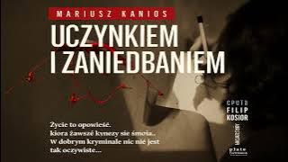 Uczynkiem i zaniedbaniem Autor Mariusz Kanios Lektor Filip Kosior Kryminały po Polsku AudioBook PL