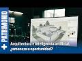Arquitectura e inteligencia artificial: ¿amenaza u oportunidad?