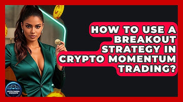 How To Use A Breakout Strategy In Crypto Momentum Trading? - Crypto Trading Strategists