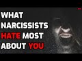 What narcissists hate most about you raw