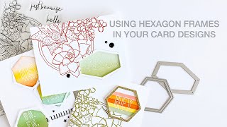 USING HEXAGON FRAMES ON YOUR CARD DESIGNS