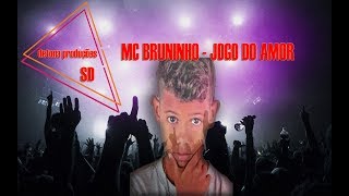 JOGO DO AMOR - MC BRUNINHO