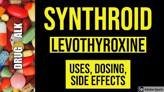 Synthroid (Levothyroxine)  Uses, Dosing, Side Effects