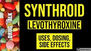 Synthroid (Levothyroxine) - Uses, Dosing, Side Effects
