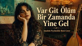 Var Git Ölüm Anadolu Psychedelic Rock Cover