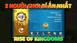 Top 3 Người Chơi Bí Ẩn Nhất Tựa Game Rise of Kingdoms Biến Mất Không Một Dấu Vết