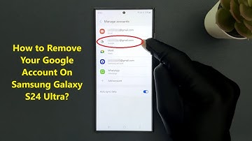How to Remove Your Google Account On Samsung Galaxy S24 Ultra?