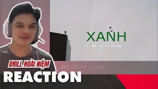 [Reaction] XANH - MC12 x 2CAN | Một Điệu Drill Hoài Niệm | Ha Rapfan