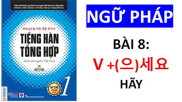 Ngữ Pháp Tiếng Hàn Tổng Hợp Sơ Cấp 1 | Bài 8.  V +(으)세요 Hãy