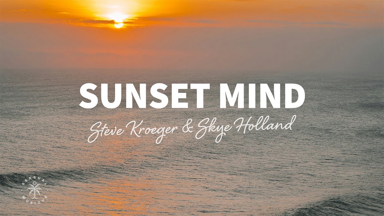 Steve Kroeger & Skye Holland - Sunset Mind (Lyrics) Steve Kroeger & Skye Holland - Sunset Mind (Lyrics)