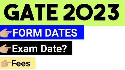 GATE 2023 Form Dates & Application Form Fees