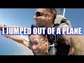 I JUMPED OUT OF A PLANE!