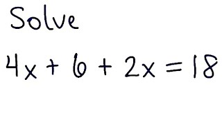 Linear Equation: Solve 4x + 6 + 2x = 18