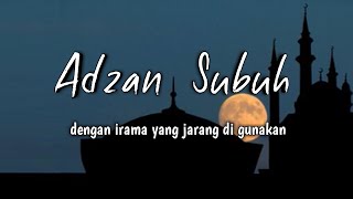 Adzan Subuh dengan Irama yang jarang di gunakan