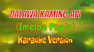 Dalawa Kaming Api Karaoke | Imelda Papin