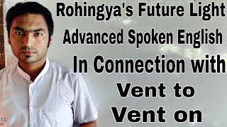 Advanced Spoken English Vent To Vent On In Connection With