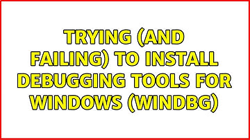 Trying (and failing) to install Debugging Tools for Windows (WinDbg) (2 Solutions!!)