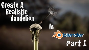 Create Realistic Dandelion - Blender Cycles Tutorial Part 1