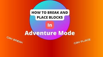 How to break and place blocks in adventure mode