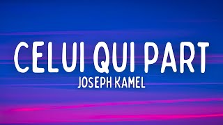Joseph Kamel - Celui Qui Part (Paroles / Lyrics)