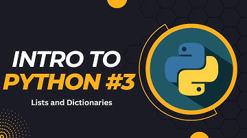 Intro to Python #3 Lists and Dictionaries