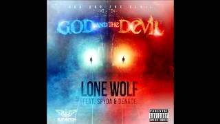 Lone Wolf - God And The Devil Ft. Spyda & Denace