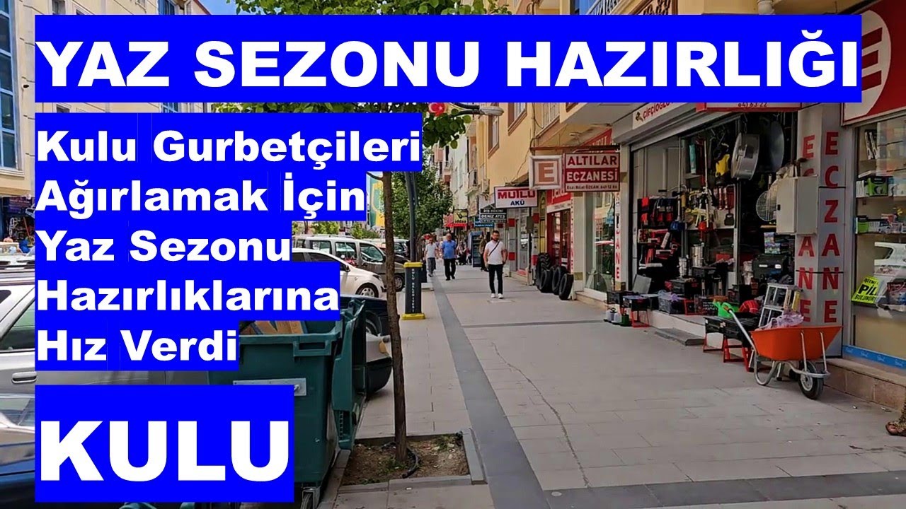 İLÇEMİZ KULU GURBETÇİLERİ AĞIRLAMAK İÇİN YAZ SEZONU HAZIRLIKLARINA HIZ VERDİ