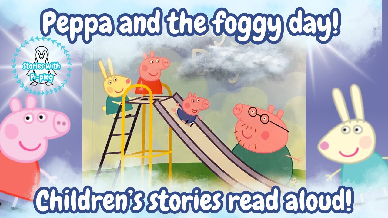 Peppa pig read aloud! Peppa’s foggy day! 🌫 Children’s stories read