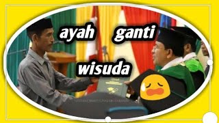 Viral AYAH WISUDA GANTIKAN PUTRINYA