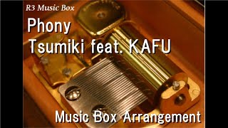 Phony/Tsumiki feat. KAFU [Music Box]