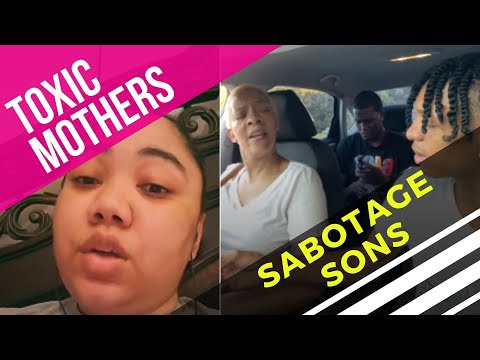 TOXIC Mothers Sabotage Sons.