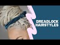 Dreadlock Hairstyles - Braids, Buns & Basics