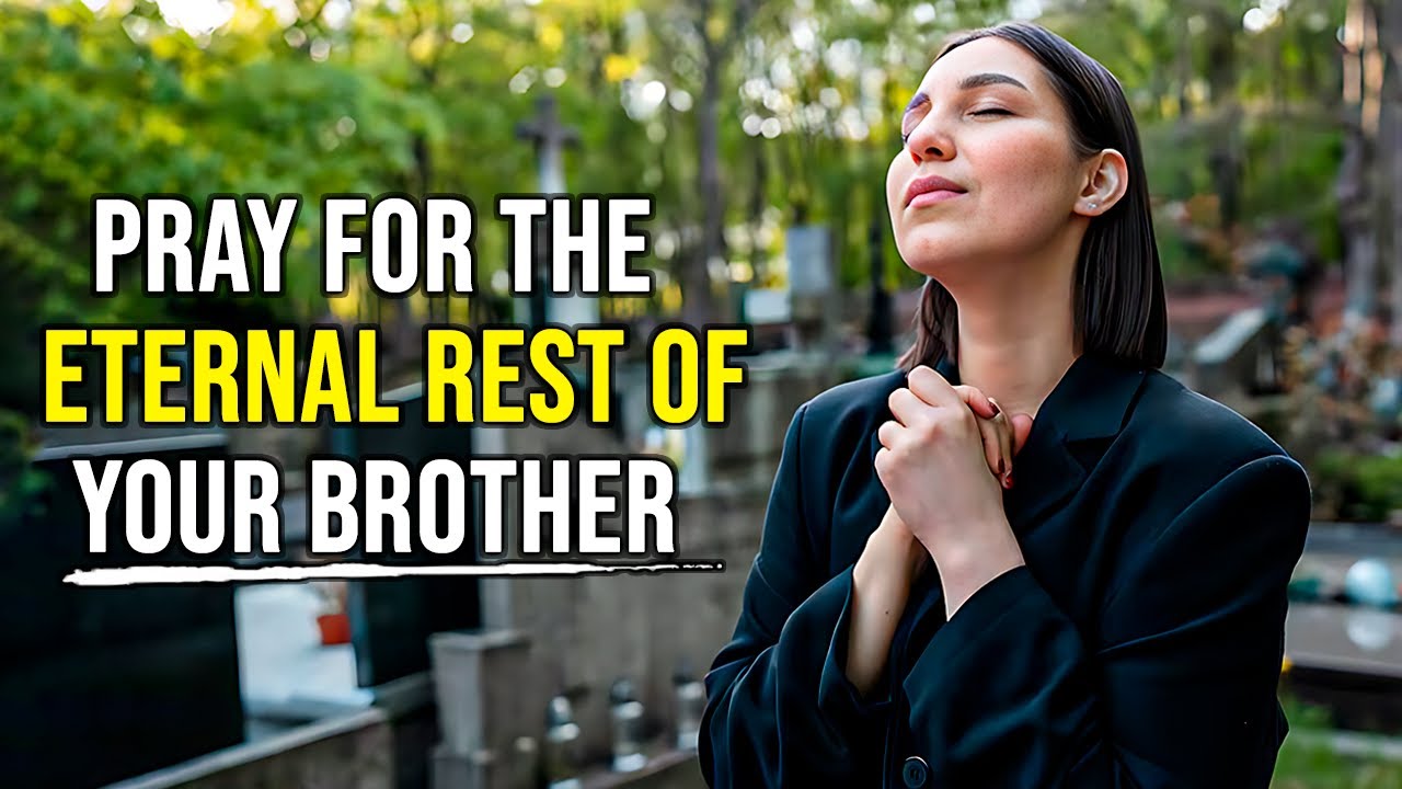 ¡Don't Forget It! Prayer for brother who passed away 🙏 Prayer for a deceased brother