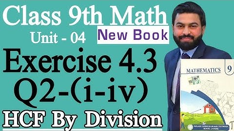 Class 9th Math New Book Exercise 4.3 Question 2-Exercise 4.3 Q2-How to find the HCF by Division-PCTB