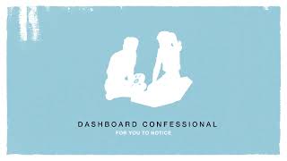 Dashboard Confessional - For You To Notice