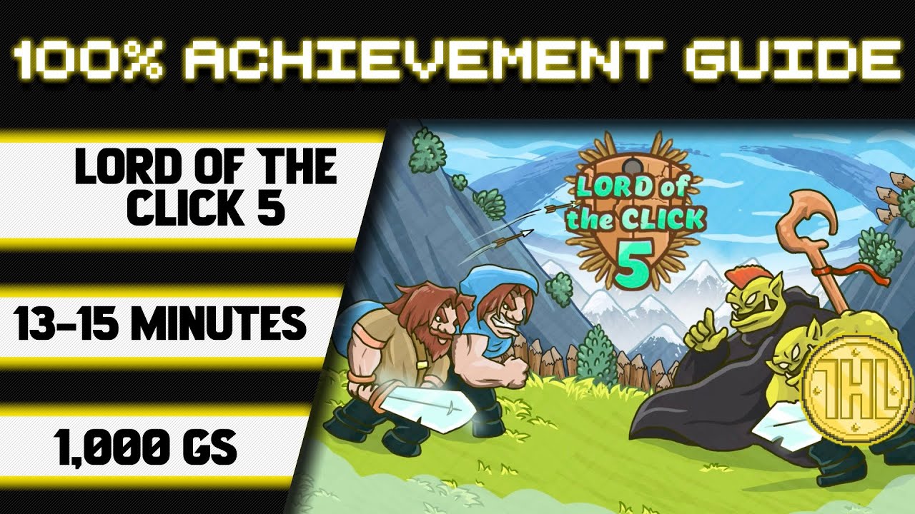 Lord of the Click 5 100% Achievement Walkthrough * 1000GS in 13-15