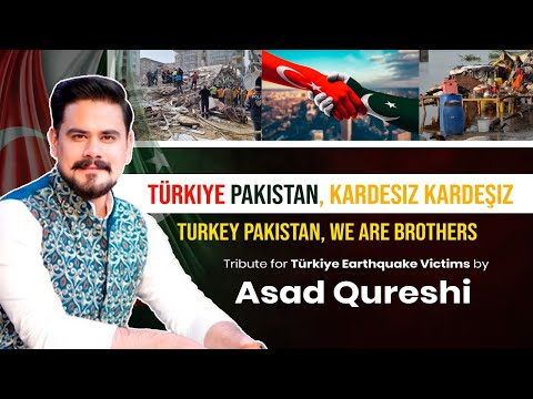 Türkiye Pakistan Kardeşiz - Tribute - Earthquake- Asad Qureshi