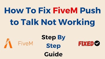 How To Fix FiveM Push to Talk Not Working