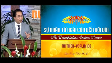 SỰ NHÂN TỪ NGÀI CÒN ĐẾN ĐỜI ĐỜI (Thi Thiên 136) || Mục sư Lê Hoàng Thái An