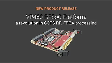 VP460 6U VPX Direct RF Processing System