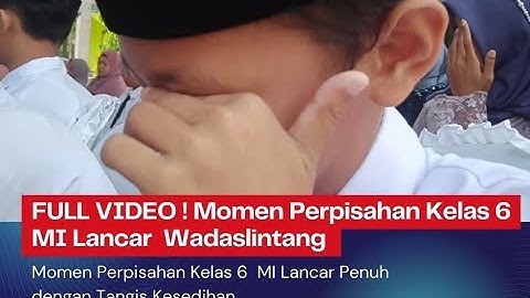 FULL VIDEO ! Perpisahan Kelas 6 MI Lancar Penuh Haru