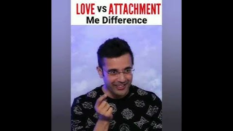 Love vs Attachment by #sandeepmaheshwari
