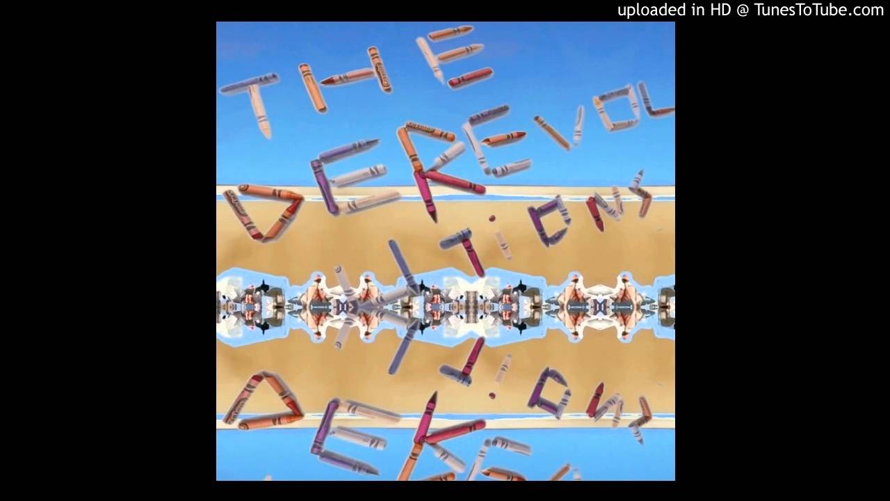 Watch The Derevolutions - Order and Progress on YouTube Watch The Derevolutions - Order and Progress on YouTube