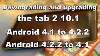 Downgrading and Upgrading the Galaxy Tab 2 10.1