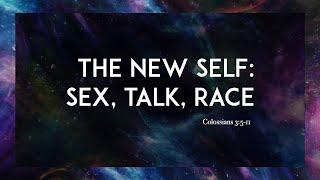 Colossians Series - The New Self Sex Talk Race